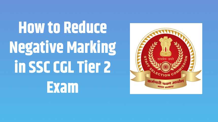 HOW TO REDUCATE NEGATIVE MARKING IN SSC CGL